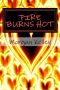 [An FBI/Romance Thriller 05] • Fire Burns Hot